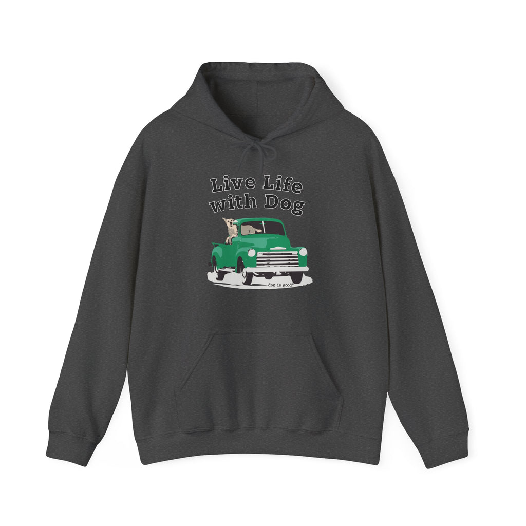 Dog is Good "Live Life with Dog" Truck Hoodie, Unisex Fleece Pullover for Dog Lovers, Cozy Sweatshirt for Pet Owners and Truck Lovers