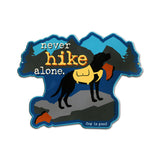 Dog is Good Never Hike Alone 20 Gauge Metallschild 13 13 Zoll