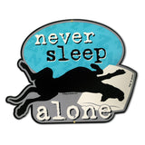 Dog is Good Never Sleep Alone 20 Gauge Metal Sign 16 x 13 inches