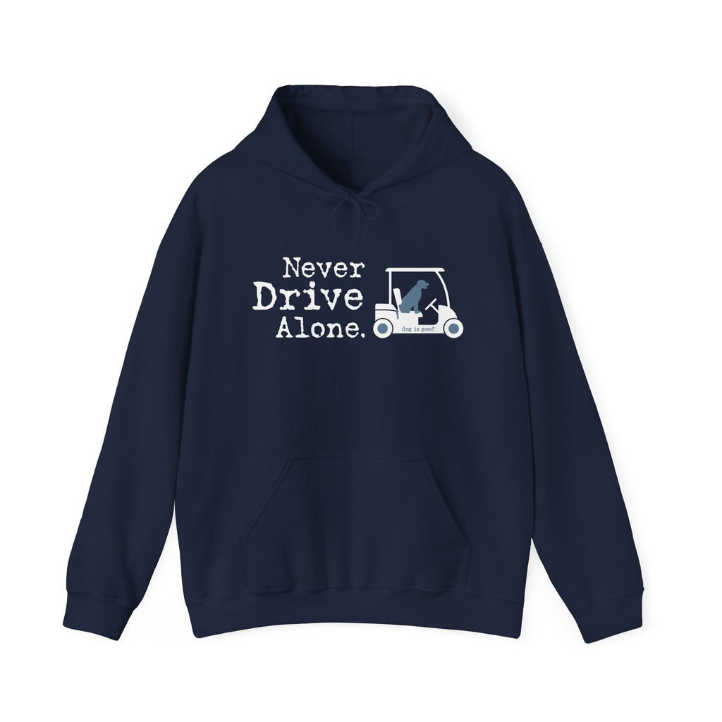 Dog is Good Never Drive Alone,Golf Cart, Adult Fleece Hoodie, Perfect for the Serious Dog Lover
