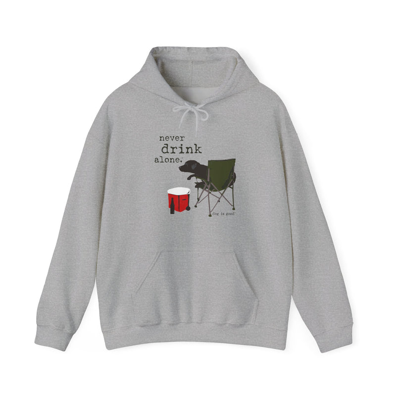 Dog is Good Never Drink Alone Adult Fleece Hoodie, Perfect for the Serious Dog Lover