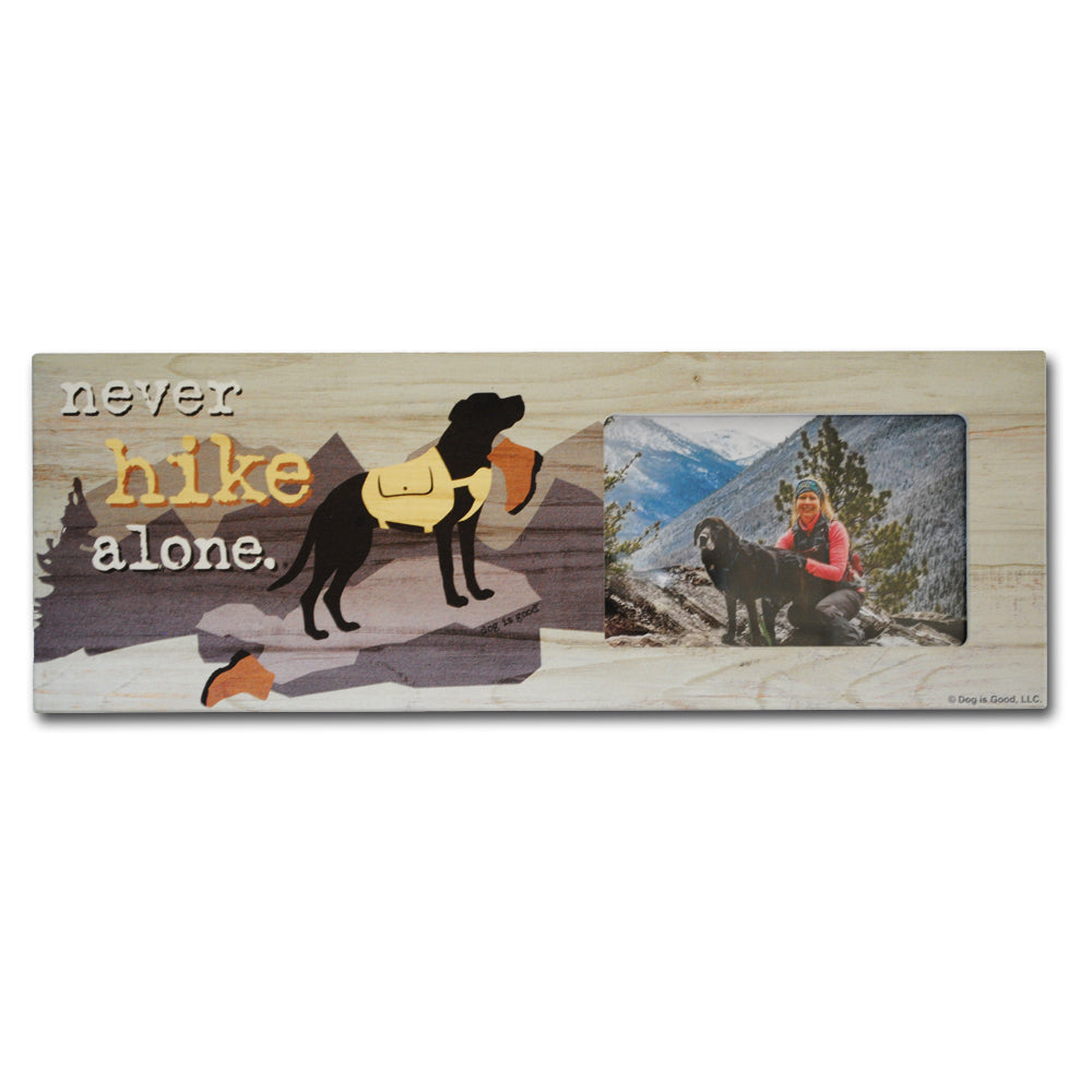 Dog is Good Never Hike Alone USA Made Wood Pet Picture Frame