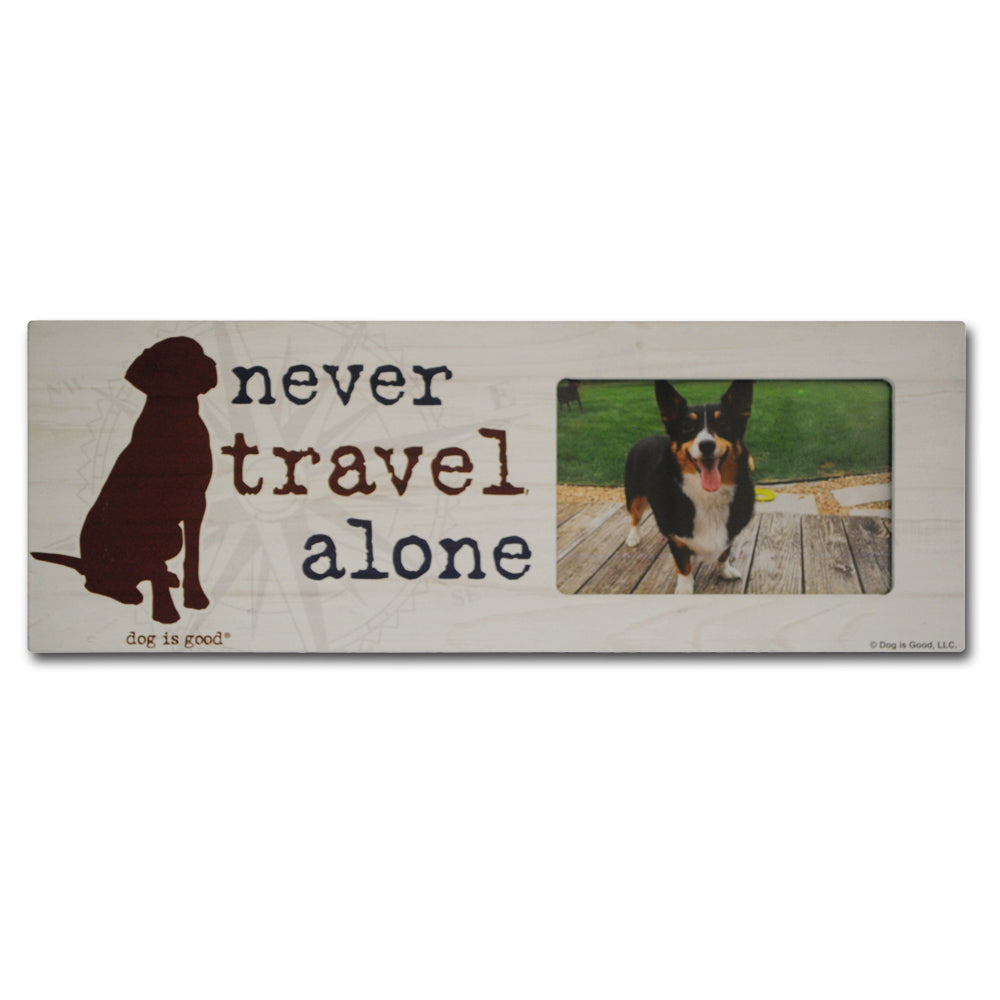 Dog is Good Never Travel Alone USA Made Wood Pet Picture Frame