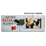 Dog is Good Never Drink Alone USA Made Wood Pet Picture Frame