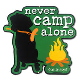 Dog is Good Never Camp Alone 20 Gauge Metal Sign 15 x 14 inches