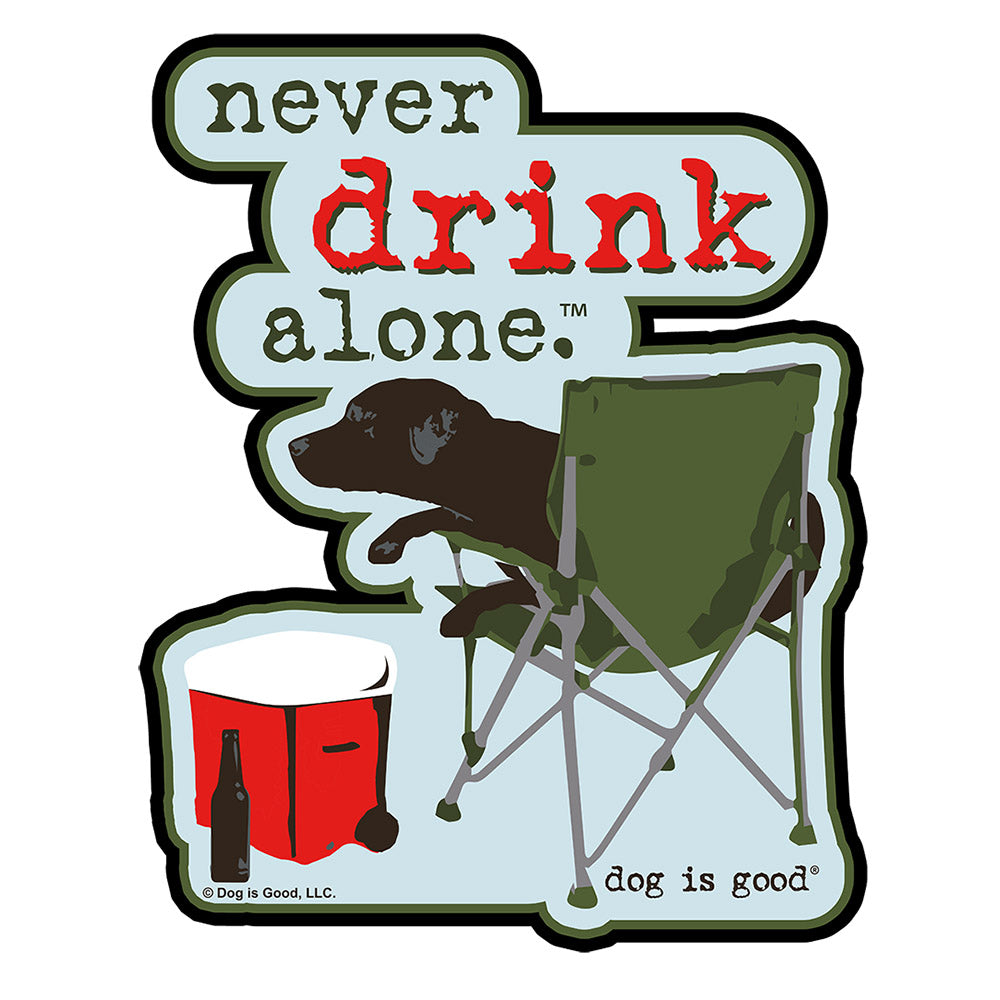 Dog is Good Never Drink Alone 20 Gauge Metal Sign 14 x 18 inches