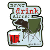 Dog is Good Never Drink Alone 20 Gauge Metal Sign 14 x 18 inches